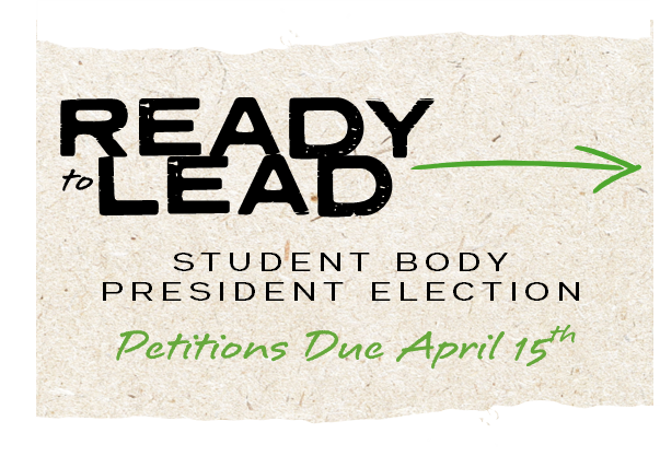 Beige textured graphic with bold black text reading “READY to LEAD.” Below, smaller text reads “Student Body President Election,” with green script text “Petitions Due April 15th.” A green arrow points to the right on the right side of the image.